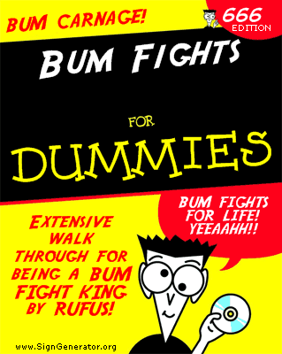 Bum Fights for Dummies!