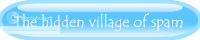 The Hidden Village Of Spam banner